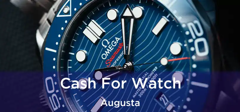  Cash For Watch Augusta