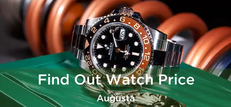  Find Out Watch Price Augusta
