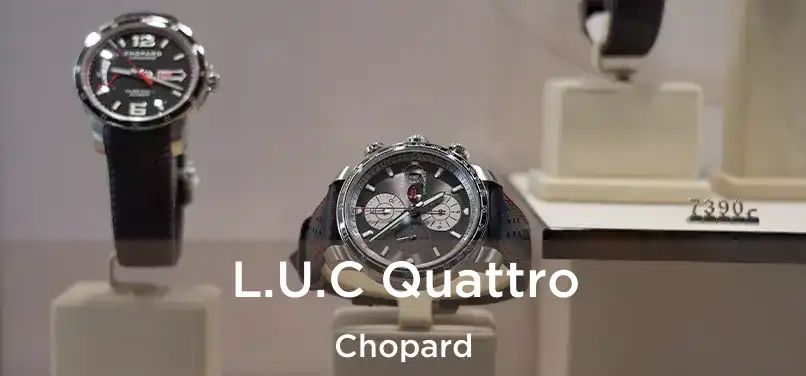  L.U.C Quattro Chopard