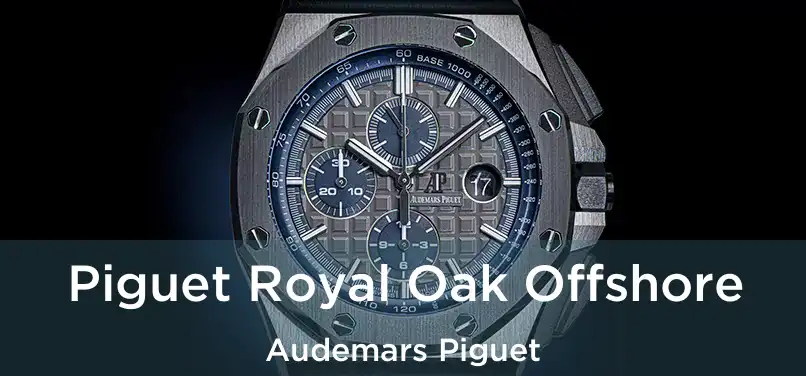  Piguet Royal Oak Offshore Audemars Piguet